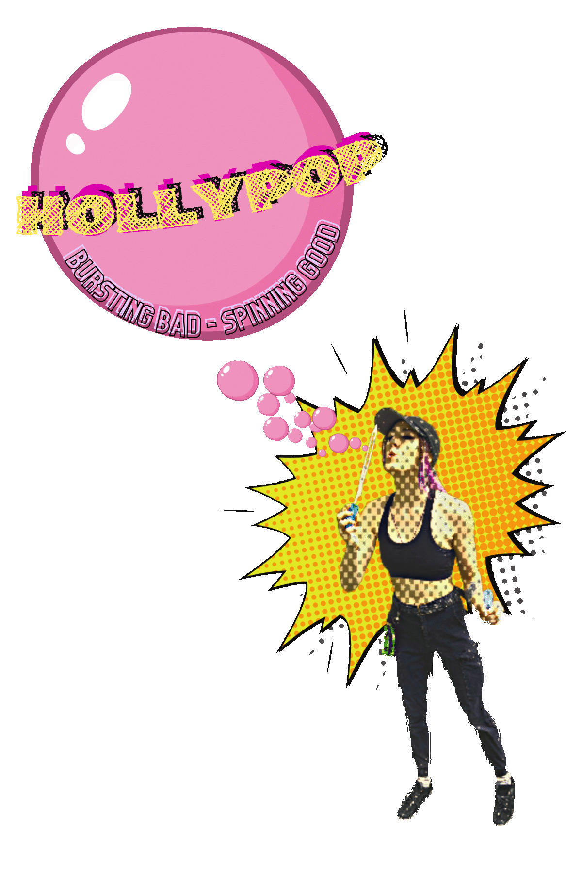 Holly Pop blowing a huge pink bubble that reads Bursting bad, Spinning good